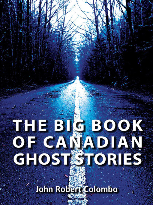 Title details for The Big Book of Canadian Ghost Stories by John Robert Colombo - Available